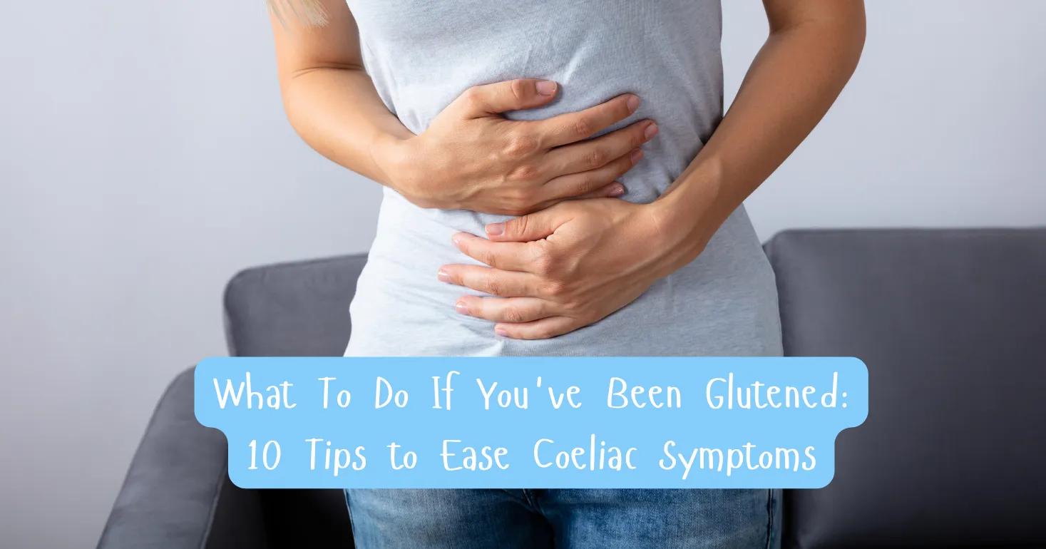 What To Do If You've Been Glutened: 10 Tips to Ease Coeliac Symptoms