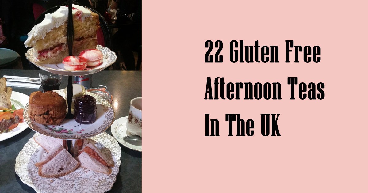22 Gluten Free Afternoon Teas In The UK