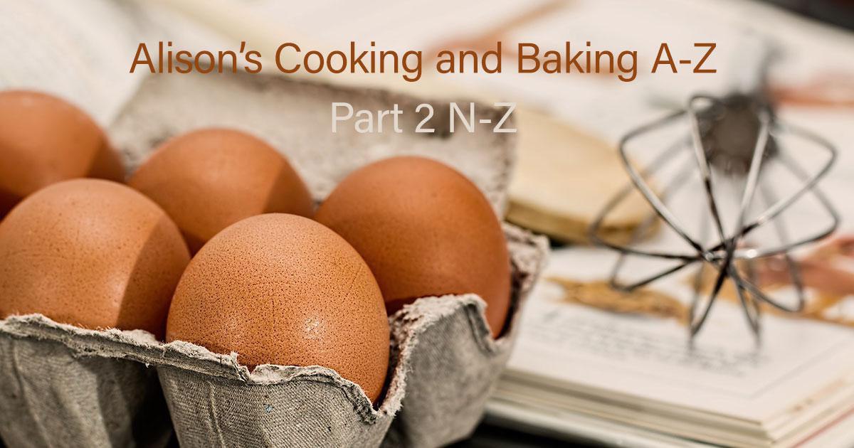Alison's Gluten Free Cooking and Baking A-Z: Part 2 N-Z