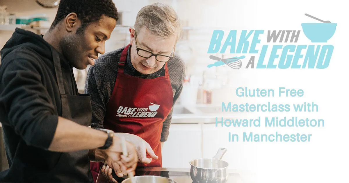 Bake With a Legend: Gluten Free Masterclass with Howard Middleton in Manchester