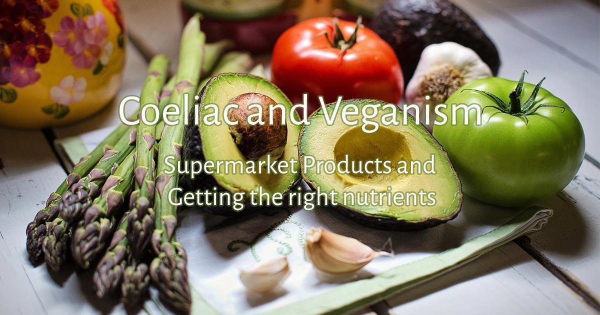 Coeliac and Veganism - New Supermarket Products and Getting The Right Nutrients