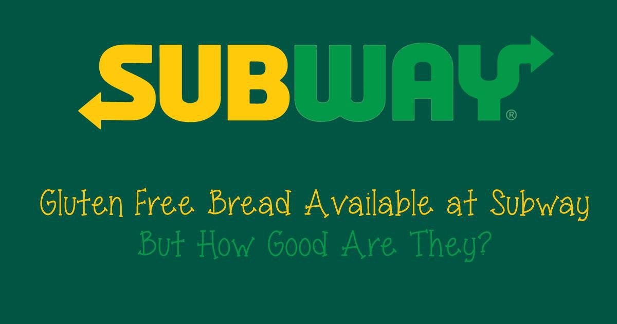 Gluten Free Bread Available At Subway: But How Good Are They?