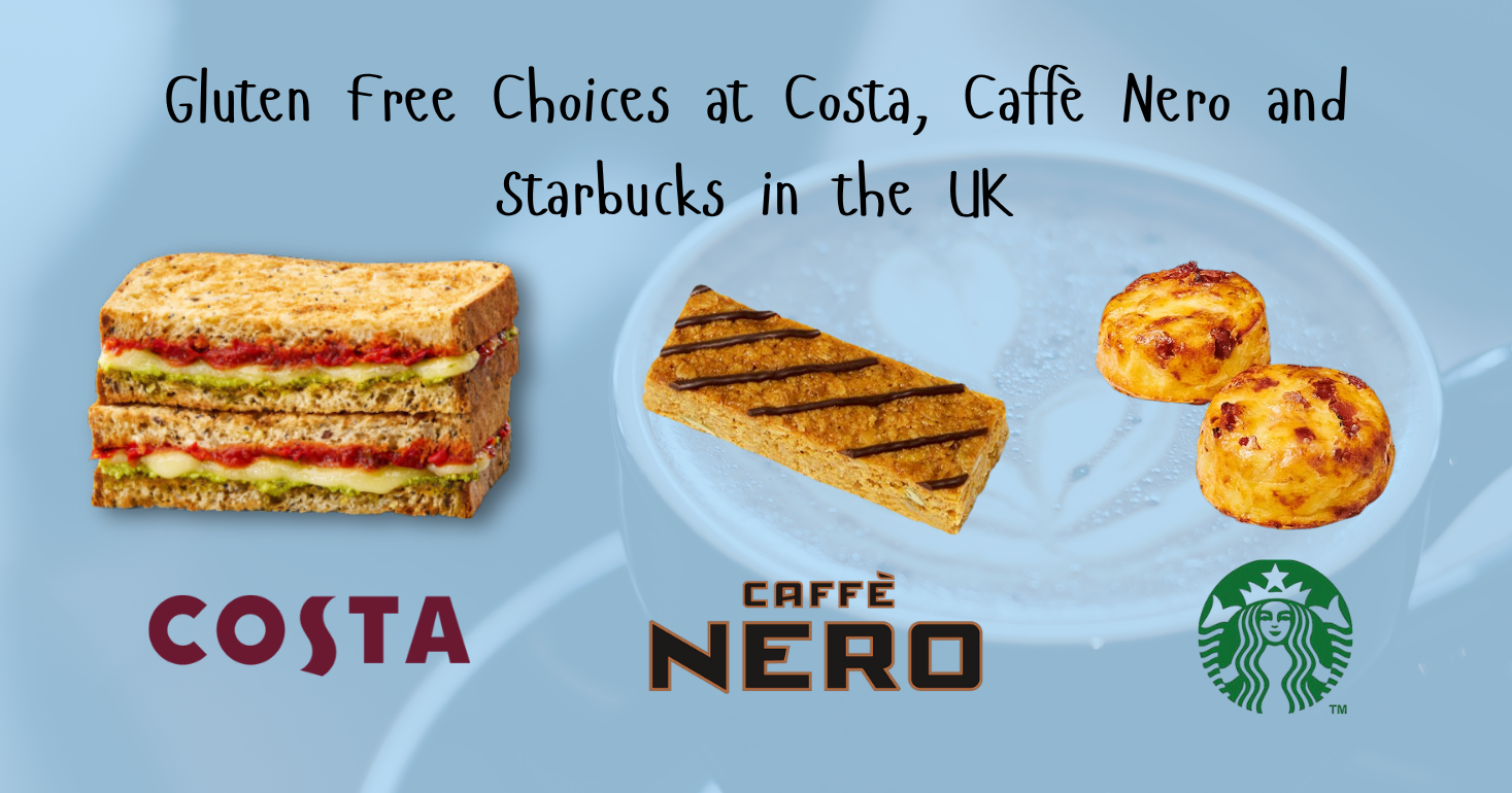 Gluten Free Choices at Costa, Caffè Nero and Starbucks in the UK