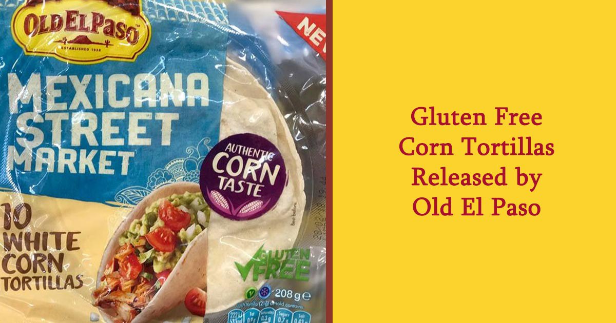 Gluten Free Corn Tortillas Released By Old El Paso