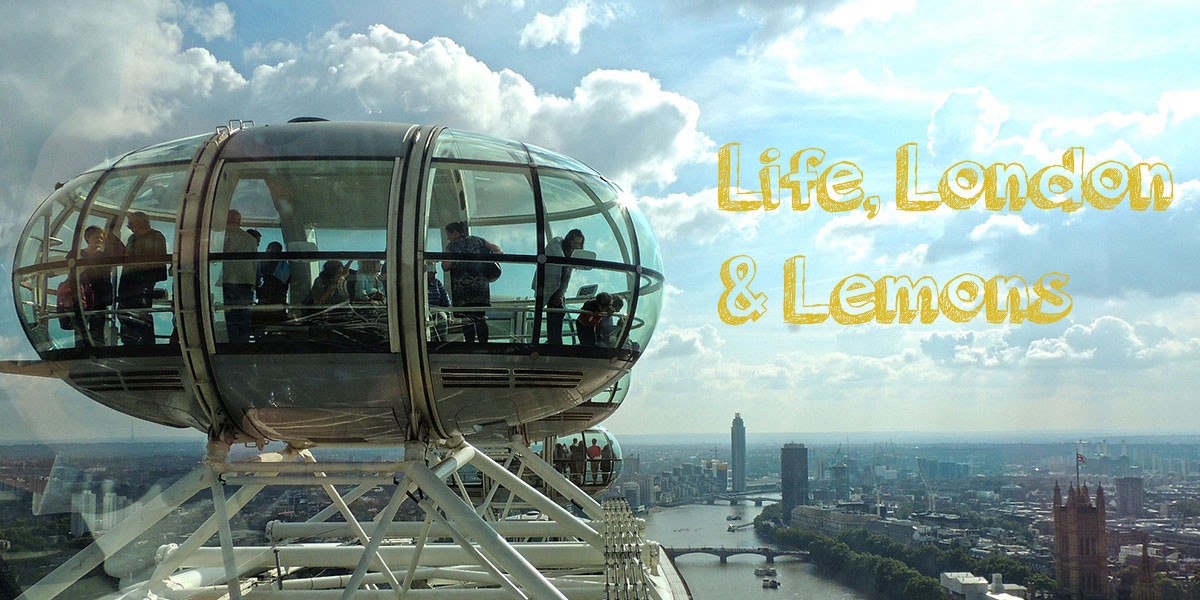 Life, London and Lemons