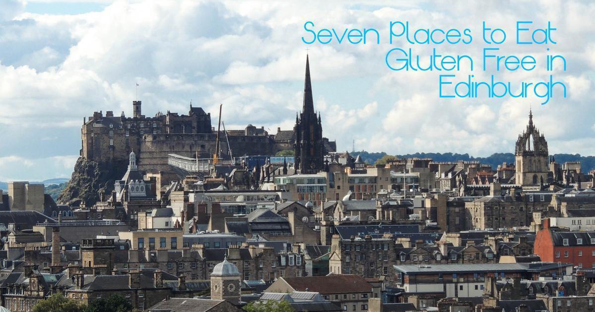 Seven Places to Eat Gluten Free in Edinburgh