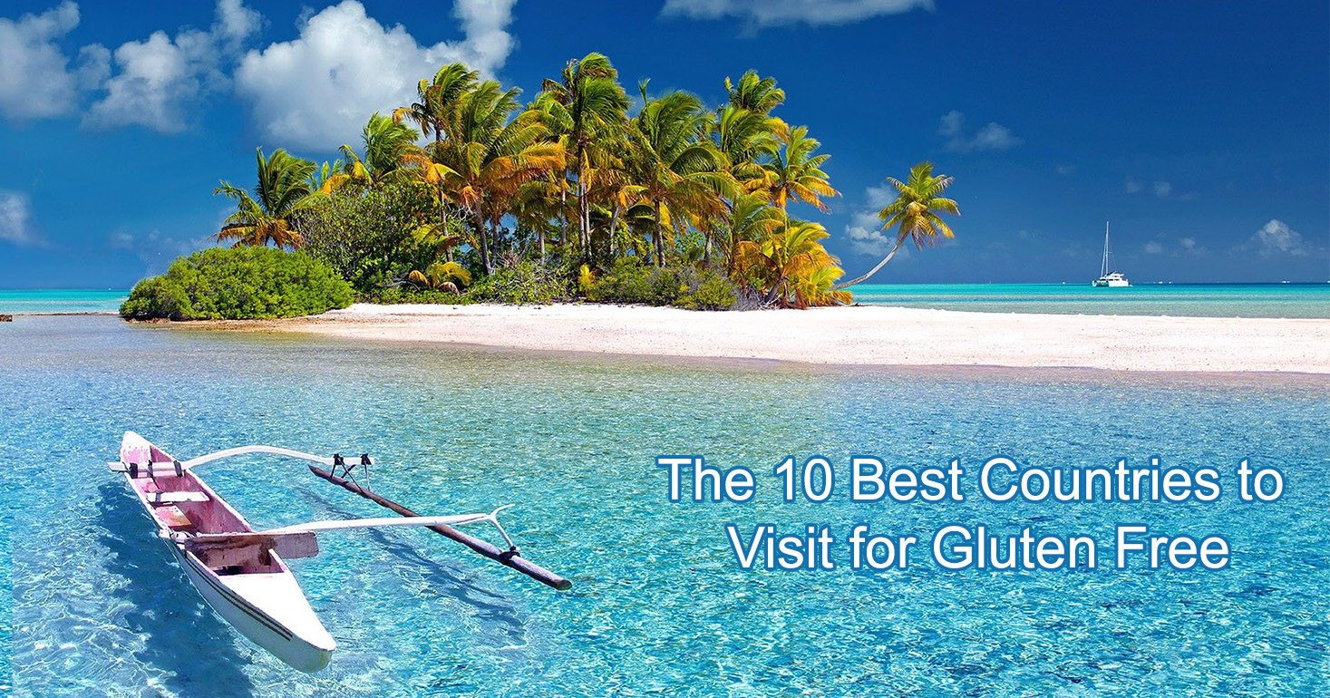 The 10 Best Countries to Visit for Gluten Free
