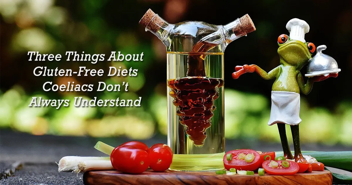Three Things About Gluten Free Diets Coeliacs Don't Always Understand