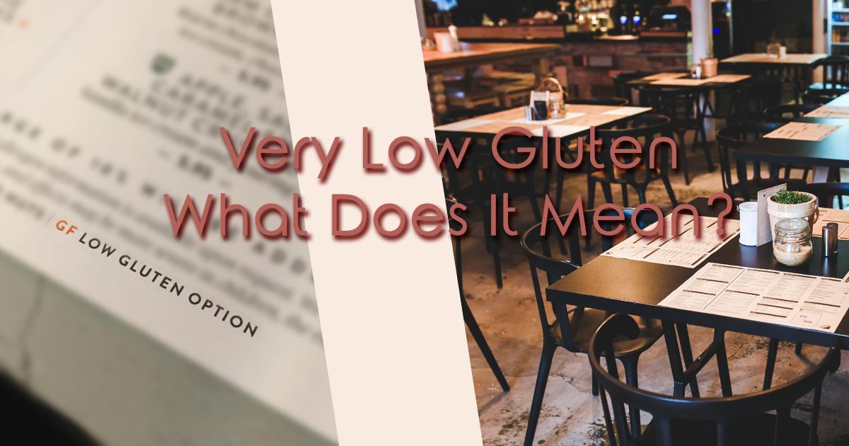Very Low Gluten - What Does It Mean?